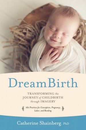 dream birth: transforming the journey of childbirth through imagery